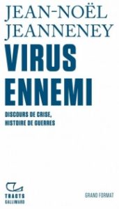 Jean-Noël Jeanneney, Virus ennemi. Discours de crise, histoire de guerres